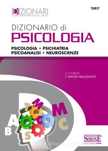 Dizionario di psicologia. Psicologia, psichiatria, psicoanalisi, neuroscienze edito da Edizioni Giuridiche Simone