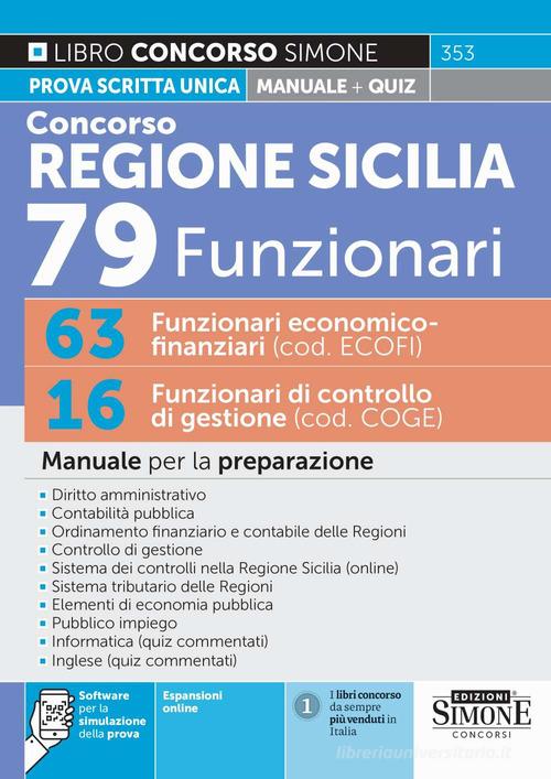 Concorso regione Sicilia. 79 funzionari: 63 funzionari economico-finanziari (cod. ECOFI) + 16 funzionari di controllo di gestione (cod. COGE). Con espansioni online. edito da Edizioni Giuridiche Simone