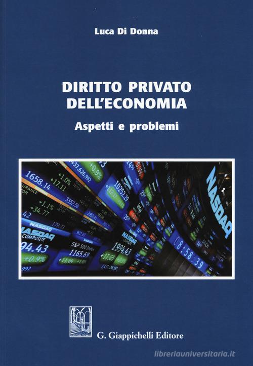 Diritto privato dell'economia. Aspetti e problemi di Luca Di Donna edito da Giappichelli