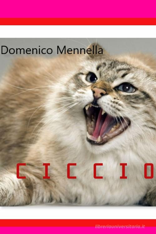 Ciccio di Domenico Mennella edito da ilmiolibro self publishing