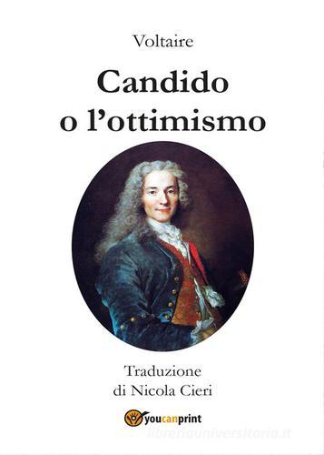 Libro Candido o l'ottimismo di Voltaire Youcanprint Self-Publishing di Youcanprint