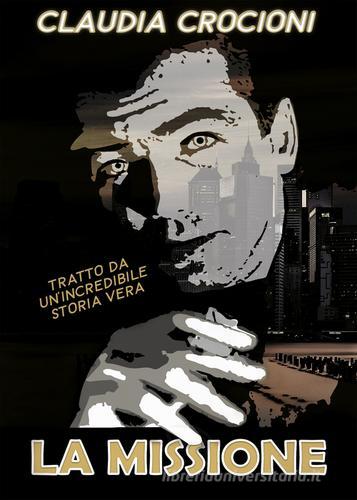 Libro La missione di Claudia Crocioni di PubMe