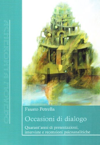 Occasioni di dialogo. Quarant'anni di presentazioni, interviste e recensioni psicoanalitiche di Franco Petrella edito da Antigone