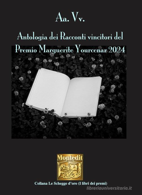 Libro Antologia dei racconti vincitori del Premio Marguerite Yourcenar 2024 Le schegge d'oro (i libri dei premi) di Montedit