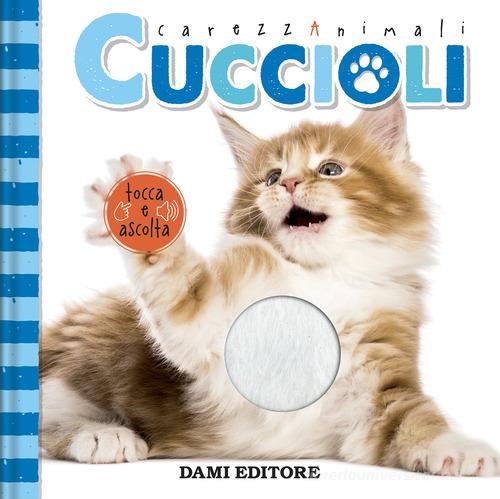 Cuccioli. CarezzAnimali tocca e ascolta. Ediz. a colori di Serena Vezzani -  9791259743459 in Libri tattili