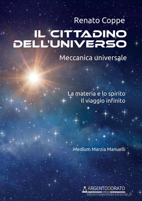 Il cittadino dell'universo di Renato Coppe edito da Argentodorato Editore