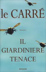 Il giardiniere tenace di John Le Carré edito da Mondadori