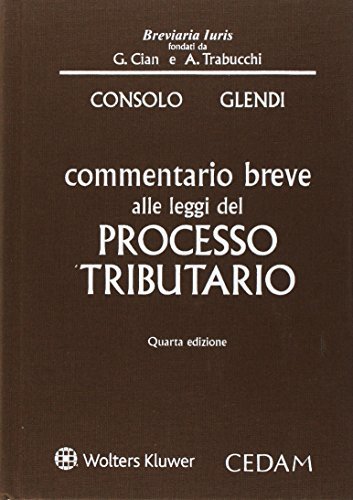 Commentario breve alle leggi del processo tributario di Claudio Consolo, Cesare Glendi edito da CEDAM