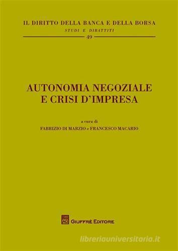 Autonomia negoziale e crisi d'impresa edito da Giuffrè