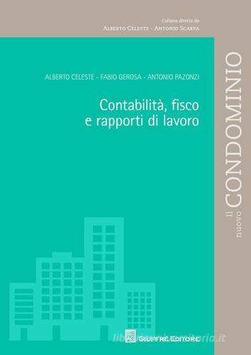Contabilità, fisco e rapporti di lavoro di Alberto Celeste, Antonio Pazonzi, Fabio Gerosa edito da Giuffrè