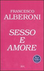 Sesso e amore di Francesco Alberoni edito da BUR Biblioteca Univ. Rizzoli