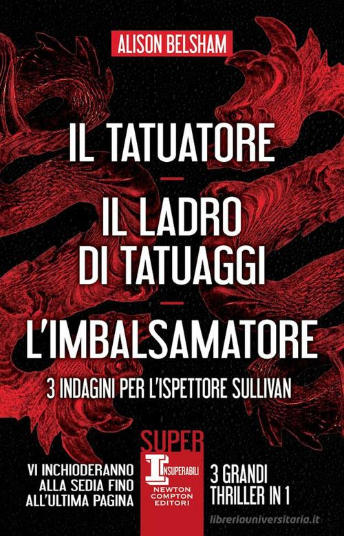 Libro 3 indagini per l'ispettore Sullivan: Il tatuatore-Il ladro di tatuaggi-L'imbalsamatore di Alison Belsham SuperInsuperabili di Newton Compton Editori