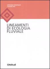 Lineamenti di ecologia fluviale di Stefano Fenoglio, Tiziano Bo edito da CittàStudi