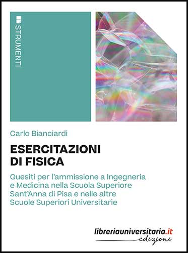 Esercitazioni di fisica di Carlo Bianciardi edito da libreriauniversitaria.it