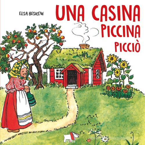 Una casina piccina picciò. Ediz. a colori di Elsa Beskow edito da Pulce