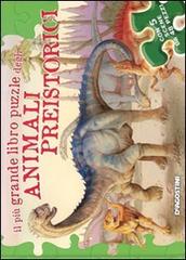 Il più grande libro puzzle degli animali preistorici di Paola D'Agostino, Federica Magrin edito da De Agostini