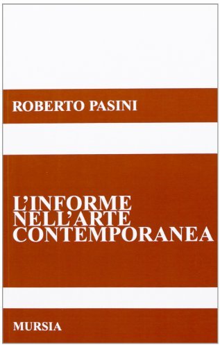 L' informe nell'arte contemporanea di Roberto Pasini edito da Ugo Mursia Editore