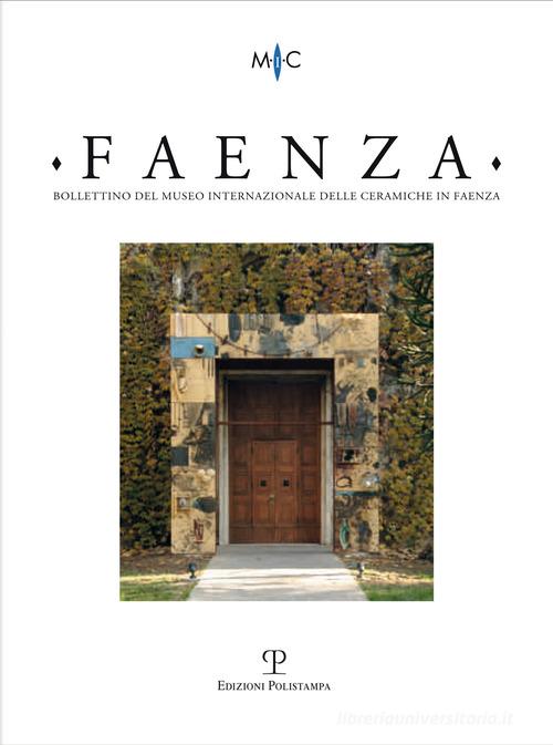 Faenza. Bollettino del museo internazionale delle ceramiche in Faenza (2013) vol.2 edito da Polistampa