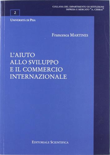 L' aiuto allo sviluppo e il commercio internazionale di Francesca Martines edito da Editoriale Scientifica