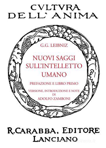 Nuovi saggi sull'intelletto umano di Gottfried Wilhelm Leibniz edito da Carabba