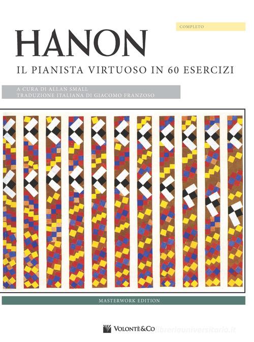 Il Pianista Virtuoso. Hanon di Charles-Louis Hanon edito da Volontè & Co