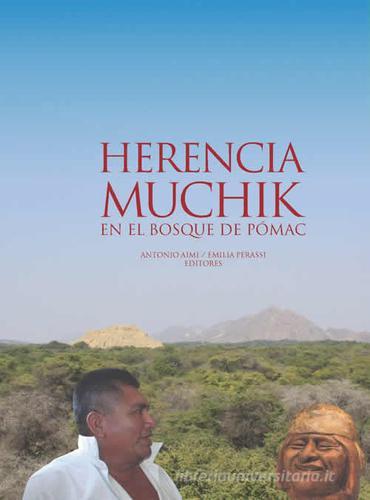 Herencia Muchik en el Bosque de Pómac edito da Ledizioni