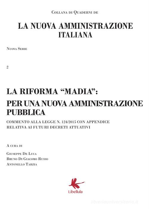 La riforma Madia. La nuova amministrazione italiana vol.2 edito da Libellula Edizioni