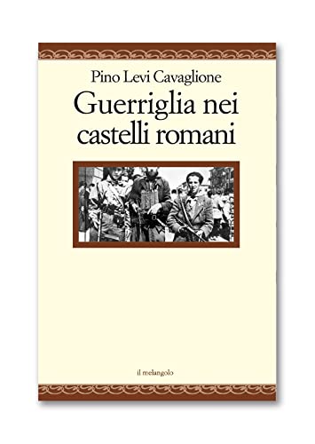 Guerriglia nei castelli romani di Pino Levi Cavaglione edito da Il Nuovo Melangolo