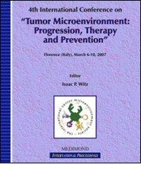 Fourth International congress on tumor microenvironment: progression, therapy and prevention (Florence, 6-10 March 2007) edito da Medimond