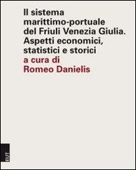 Il sistema marittimo-portuale del Friuli Venezia Giulia. Aspetti economici, statistici e storici edito da EUT
