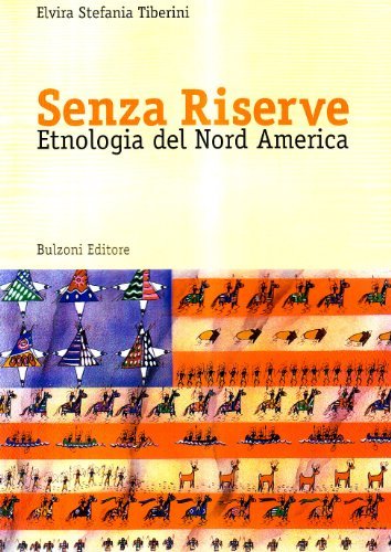 Senza riserve. Etnologia del nord America di Elvira S. Tiberini edito da Bulzoni