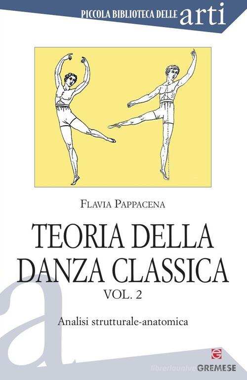 Teoria della danza classica vol.2 di Flavia Pappacena edito da Gremese Editore