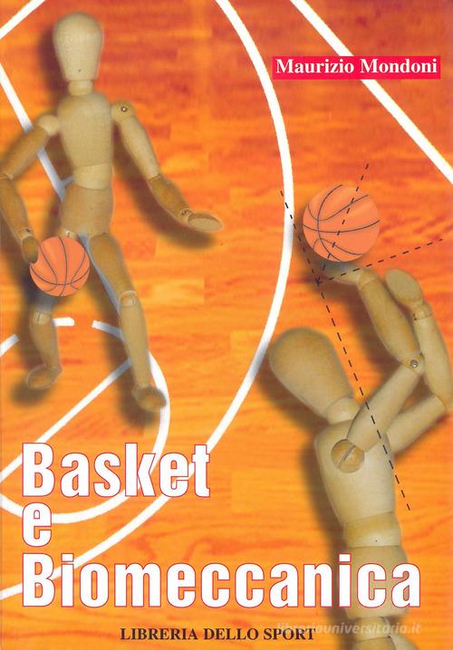 Basket e biomeccanica di Maurizio Mondoni edito da Libreria dello Sport