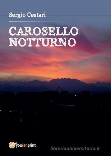Carosello notturno di Sergio Cestari edito da Youcanprint