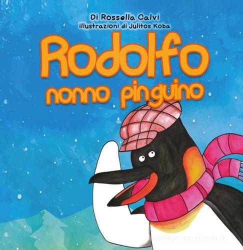 Rodolfo, nonno pinguino di Rossella Calvi edito da Youcanprint