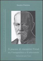 Il piacere di riscoprire Freud tra l'intrapsichico e il relazionale. Istruzioni per l'uso di Sandro Panizza edito da Antigone
