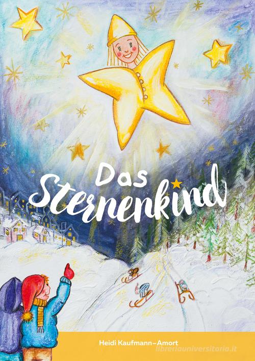 Das Sternenkind di Heidi Kaufmann-Amort edito da Effekt