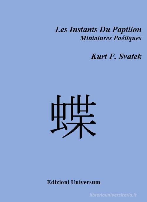 Les Instants Du Papillon di Kurt F. Svatek edito da Edizioni Universum