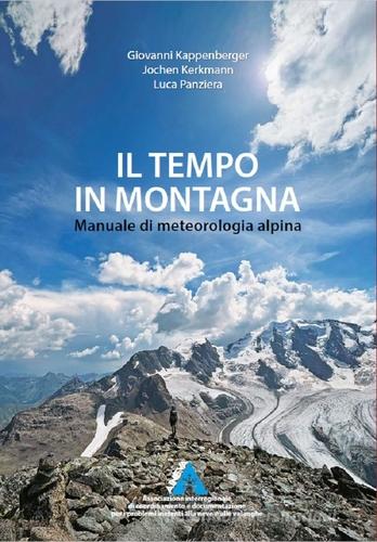 Il tempo in montagna. Manuale di meteorologia alpina di Aineva edito da AINEVA - Associazione Interregionale Neve e Valanghe