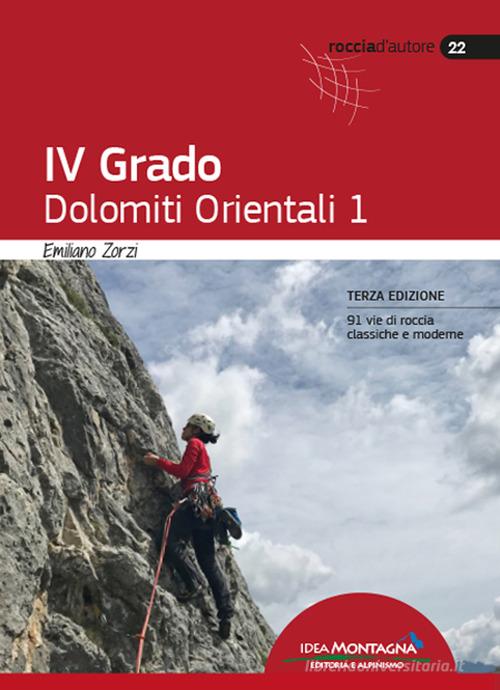 IV Grado. Dolomiti Orientali vol. 1 di Emiliano Zorzi edito da Idea Montagna Edizioni