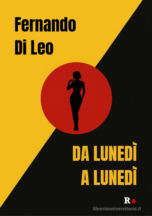 Libro Da lunedì a lunedì di Fernando Di Leo Giallopolvere di Rogas