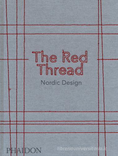 The red thread. Nordic design. Ediz. a colori di Anne Riis edito da Phaidon