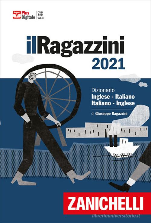 Il Ragazzini 2021. Dizionario inglese-italiano, italiano-inglese. Versione Plus. Con Contenuto digitale (fornito elettronicamente) di Giuseppe Ragazzini edito da Zanichelli