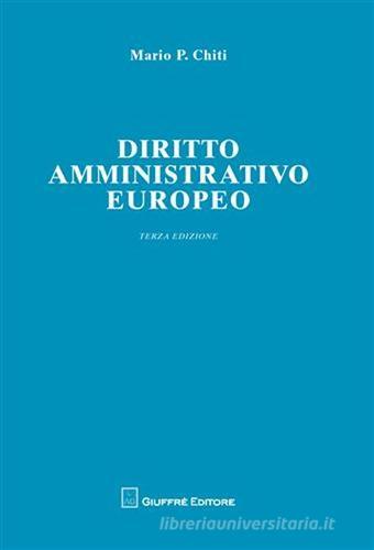 Diritto amministrativo europeo di Mario P. Chiti edito da Giuffrè
