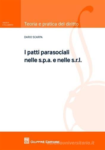 I patti parasociali nelle s.p.a. e nelle s.r.l. di Dario Scarpa edito da Giuffrè