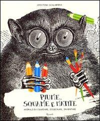 Piume, squame e matite. Animali da guardare, disegnare, inventare di Cristina Scalabrini edito da Rizzoli