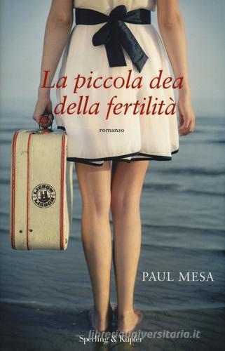 La piccola dea della fertilità di Paul Mesa edito da Sperling & Kupfer