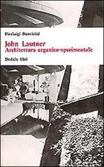 John Lautner. Architettura organico sperimentale di Pierluigi Bonvicini edito da edizioni Dedalo