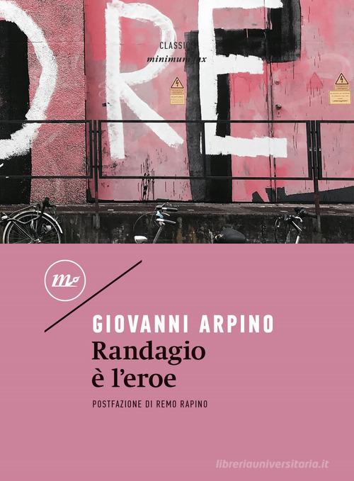 Libro Randagio è l'eroe di Giovanni Arpino Minimum classics di Minimum Fax
