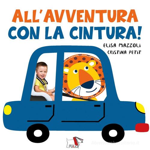 All'avventura con la cintura. Ediz. a colori di Elisa Mazzoli, Cristina Petit edito da Pulce